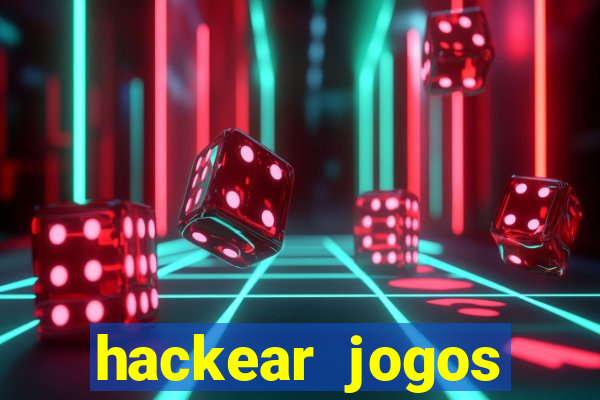 hackear jogos dinheiro infinito